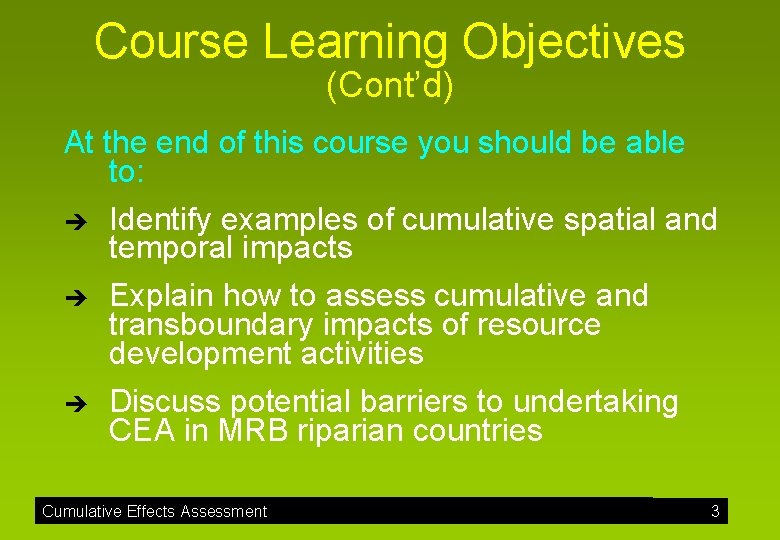 Course Learning Objectives (Cont’d) At the end of this course you should be able