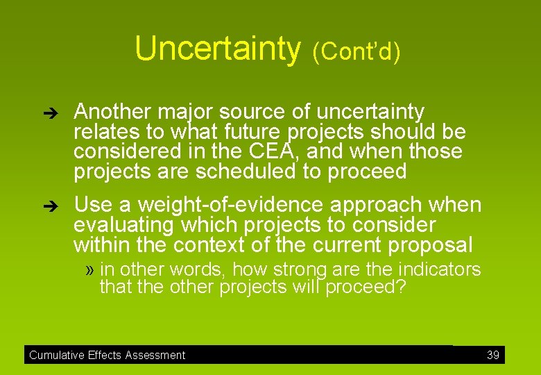 Uncertainty (Cont’d) è è Another major source of uncertainty relates to what future projects