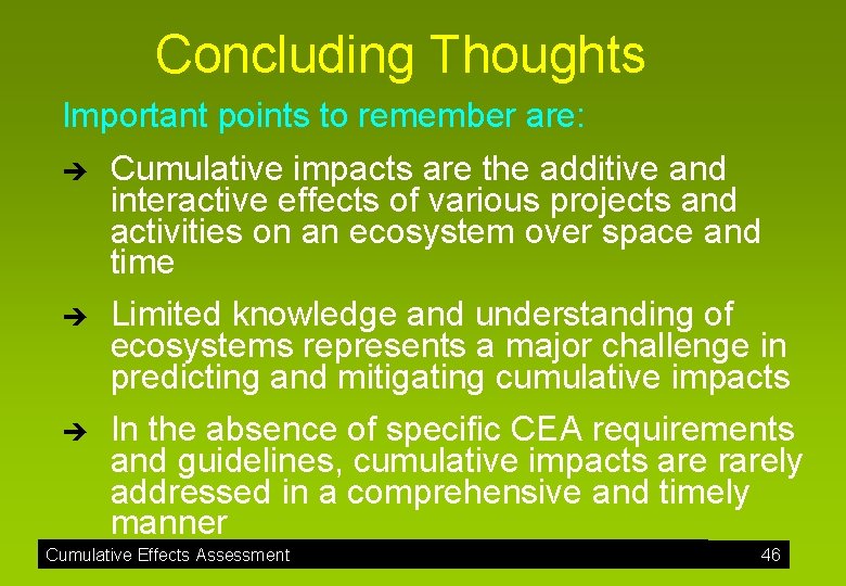 Concluding Thoughts Important points to remember are: è è è Cumulative impacts are the