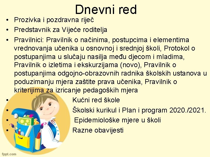 Dnevni red • Prozivka i pozdravna riječ • Predstavnik za Vijeće roditelja • Pravilnici: