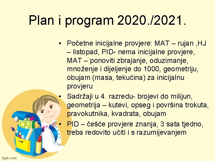 Plan i program 2020. /2021. • Početne inicijalne provjere: MAT – rujan , HJ