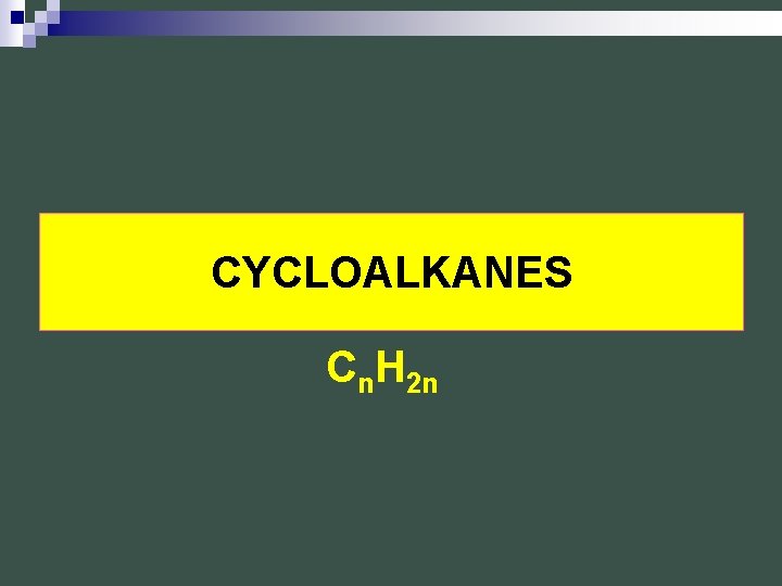 CYCLOALKANES Cn. H 2 n 