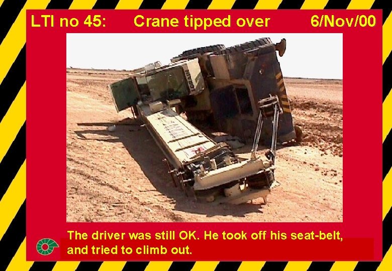 LTI no 45: Crane tipped over 6/Nov/00 The driver was still OK. He took