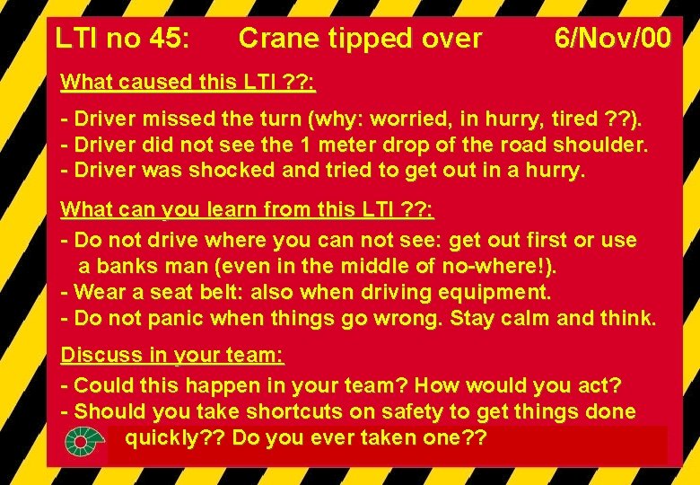 LTI no 45: Crane tipped over 6/Nov/00 What caused this LTI ? ? :