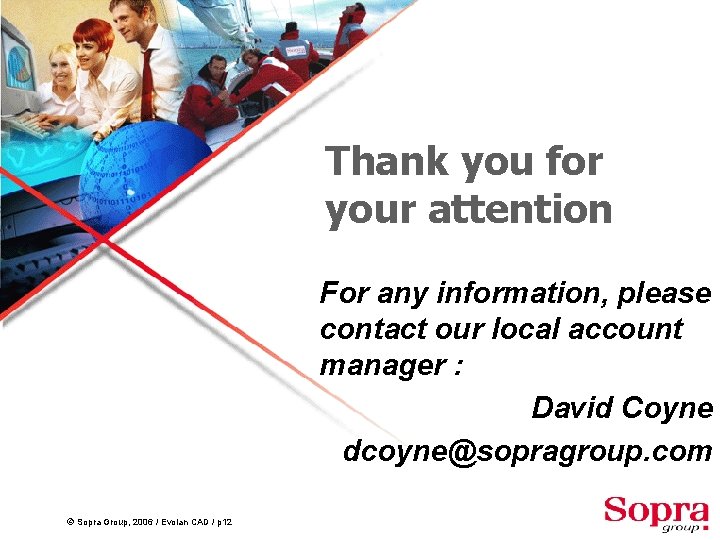 Thank you for your attention For any information, please contact our local account manager