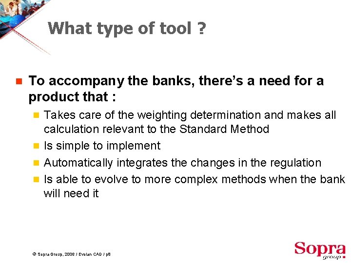 What type of tool ? g To accompany the banks, there’s a need for