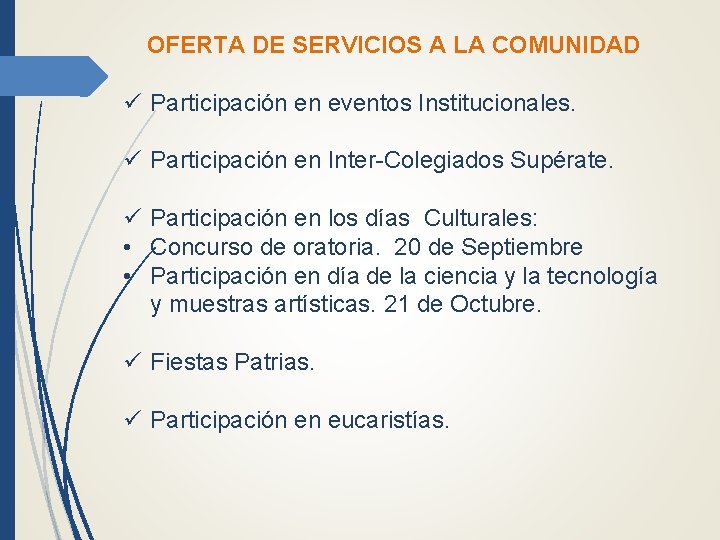 OFERTA DE SERVICIOS A LA COMUNIDAD ü Participación en eventos Institucionales. ü Participación en