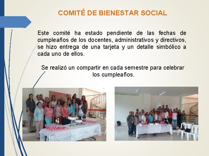 COMITÉ DE BIENESTAR SOCIAL Este comité ha estado pendiente de las fechas de cumpleaños