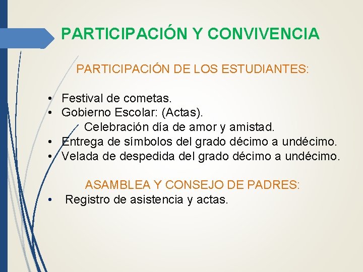 PARTICIPACIÓN Y CONVIVENCIA PARTICIPACIÓN DE LOS ESTUDIANTES: • Festival de cometas. • Gobierno Escolar: