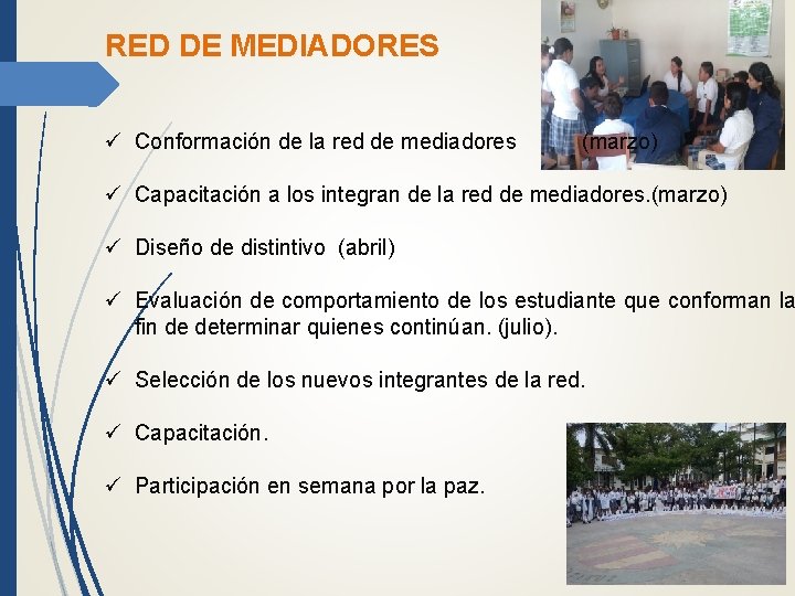 RED DE MEDIADORES ü Conformación de la red de mediadores (marzo) ü Capacitación a