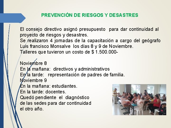 PREVENCIÓN DE RIESGOS Y DESASTRES El consejo directivo asignó presupuesto para dar continuidad al