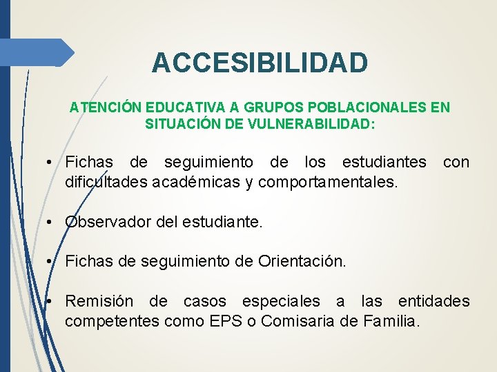 ACCESIBILIDAD ATENCIÓN EDUCATIVA A GRUPOS POBLACIONALES EN SITUACIÓN DE VULNERABILIDAD: • Fichas de seguimiento