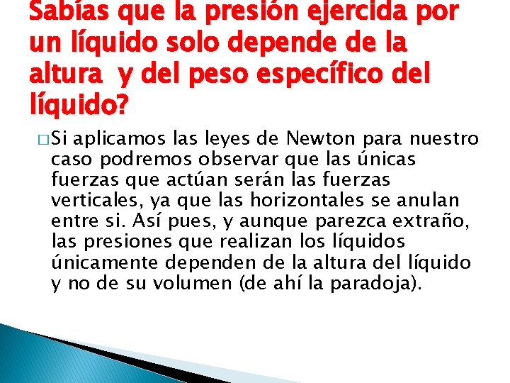 Sabías que la presión ejercida por un líquido solo depende de la altura y
