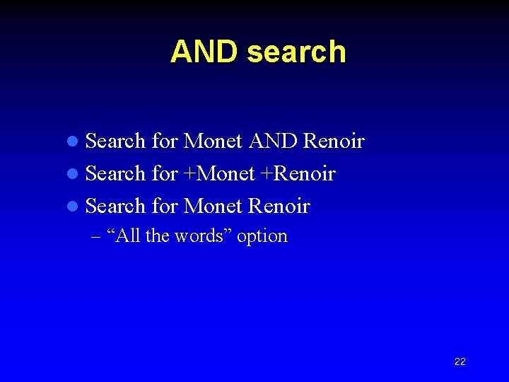 AND search l Search for Monet AND Renoir l Search for +Monet +Renoir l