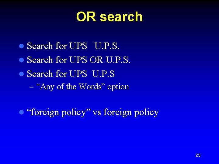 OR search l Search for UPS U. P. S. l Search for UPS OR