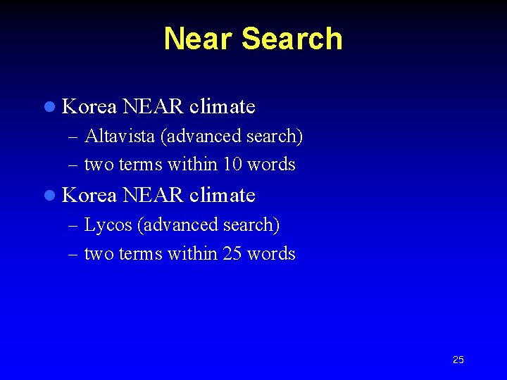 Near Search l Korea NEAR climate – Altavista (advanced search) – two terms within