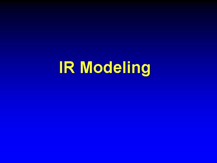 IR Modeling 