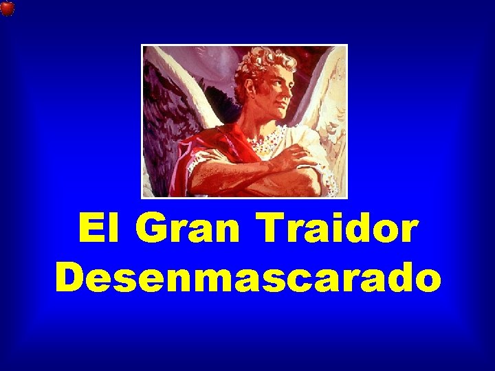 El Gran Traidor Desenmascarado 