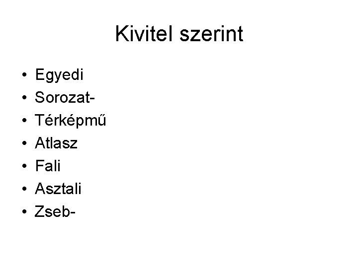 Kivitel szerint • • Egyedi Sorozat. Térképmű Atlasz Fali Asztali Zseb- 