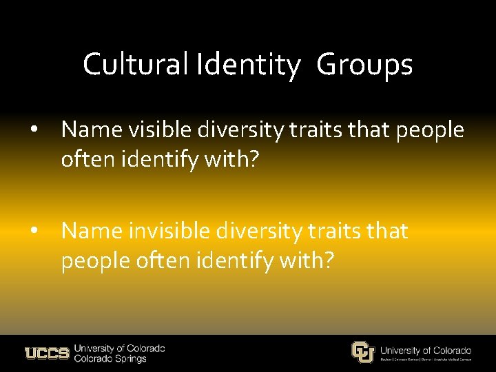 Cultural Identity Groups • Name visible diversity traits that people often identify with? •