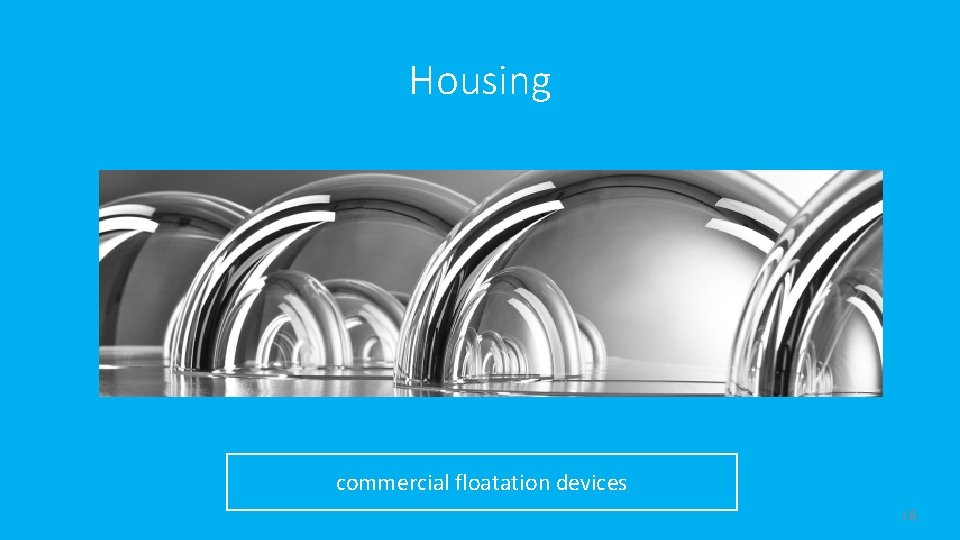 Housing commercial floatation devices 16 