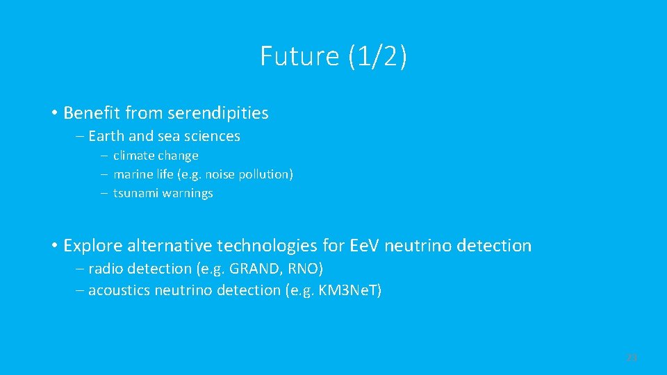 Future (1/2) • Benefit from serendipities Earth and sea sciences climate change marine life