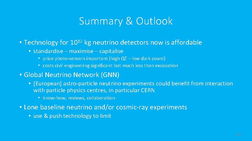 Summary & Outlook • Technology for 1012 kg neutrino detectors now is affordable •
