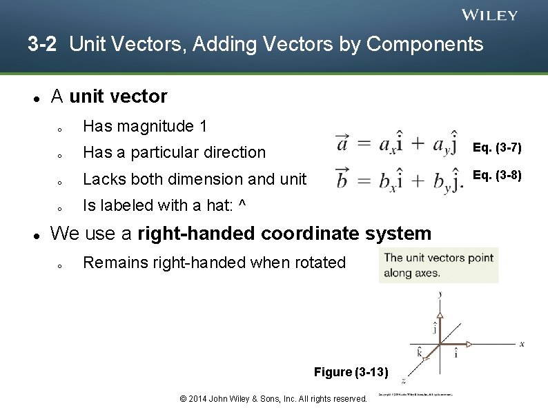 3 -2 Unit Vectors, Adding Vectors by Components A unit vector o Has magnitude