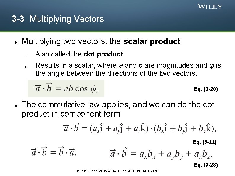 3 -3 Multiplying Vectors Multiplying two vectors: the scalar product o o Also called