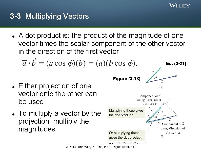 3 -3 Multiplying Vectors A dot product is: the product of the magnitude of