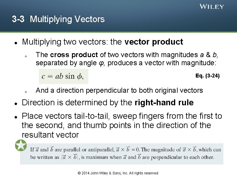 3 -3 Multiplying Vectors Multiplying two vectors: the vector product o The cross product