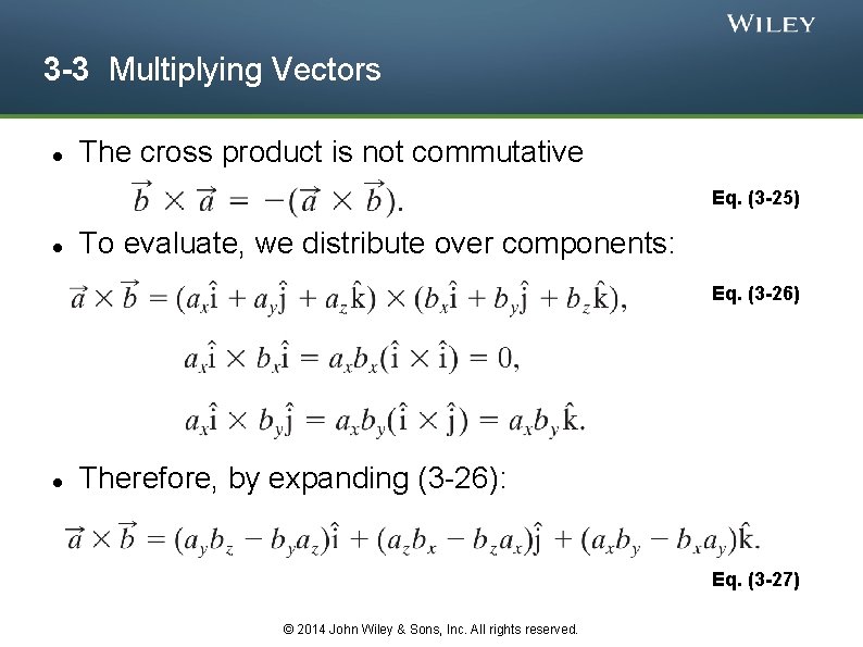 3 -3 Multiplying Vectors The cross product is not commutative Eq. (3 -25) To