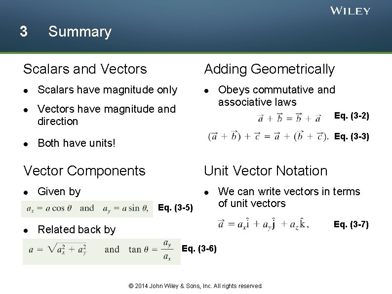 3 Summary Scalars and Vectors Adding Geometrically Scalars have magnitude only Vectors have magnitude