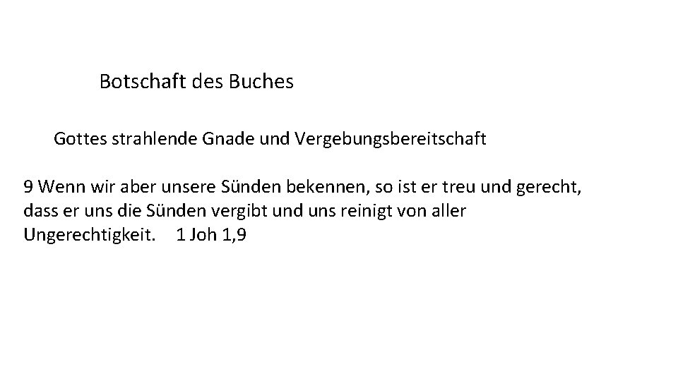 Botschaft des Buches Gottes strahlende Gnade und Vergebungsbereitschaft 9 Wenn wir aber unsere Sünden