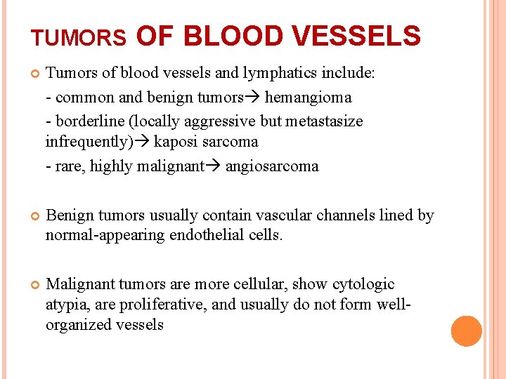 TUMORS OF BLOOD VESSELS Tumors of blood vessels and lymphatics include: - common and