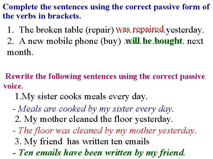 Complete the sentences using the correct passive form of the verbs in brackets. repaired