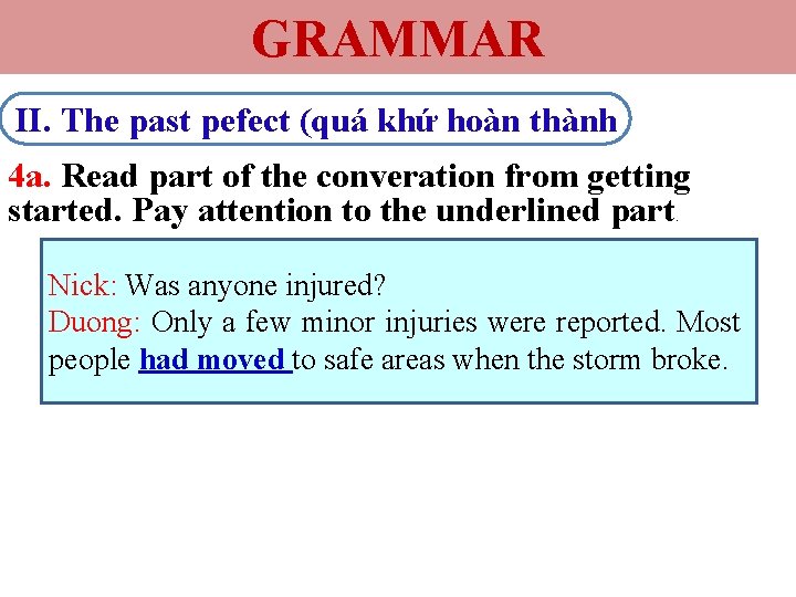 GRAMMAR II. The past pefect (quá khứ hoàn thành 4 a. Read part of