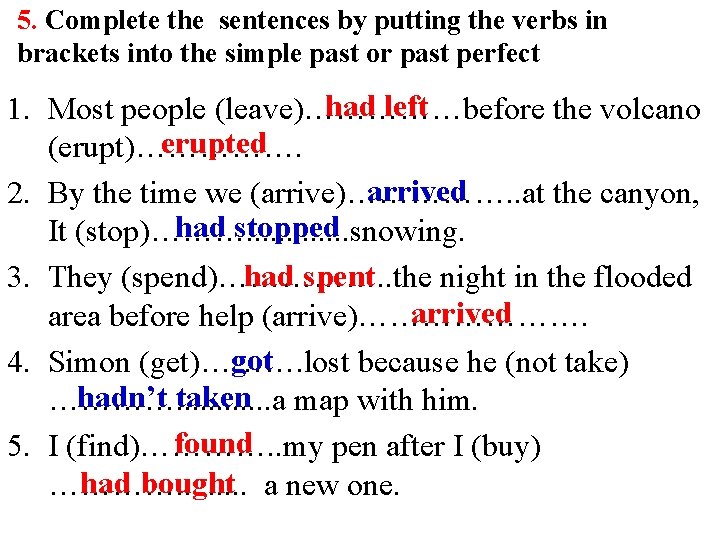 5. Complete the sentences by putting the verbs in brackets into the simple past