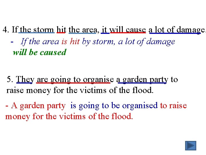 4. If the storm hit the area, it will cause a lot of damage.