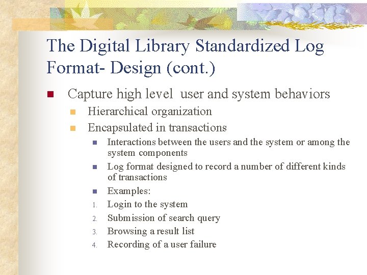 The Digital Library Standardized Log Format- Design (cont. ) n Capture high level user
