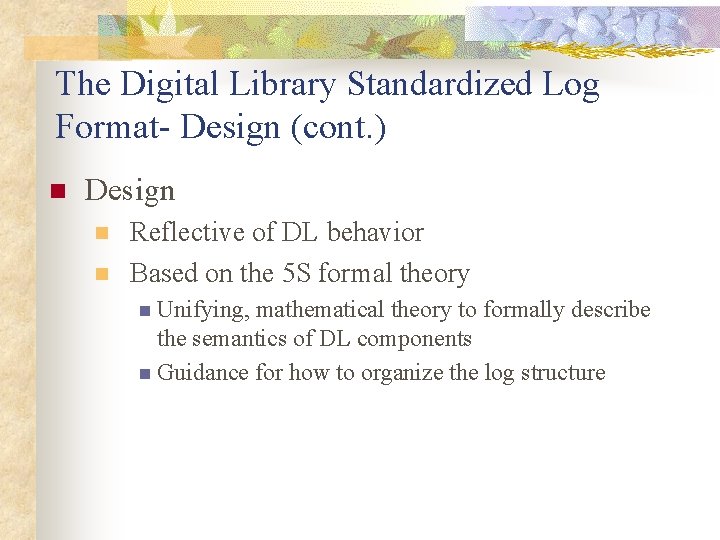 The Digital Library Standardized Log Format- Design (cont. ) n Design n n Reflective