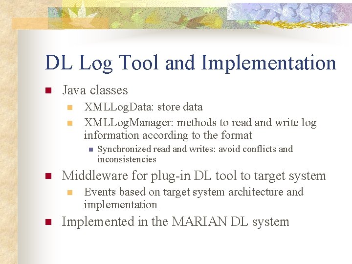 DL Log Tool and Implementation n Java classes n n XMLLog. Data: store data