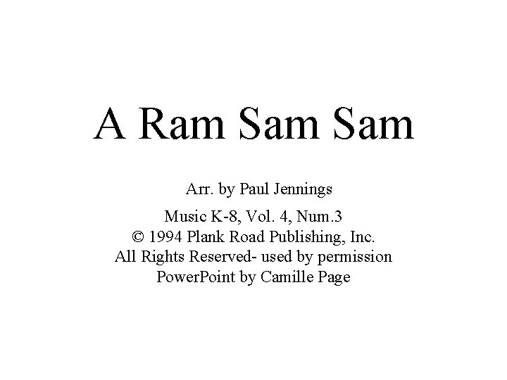 A Ram Sam Arr. by Paul Jennings Music K-8, Vol. 4, Num. 3 ©