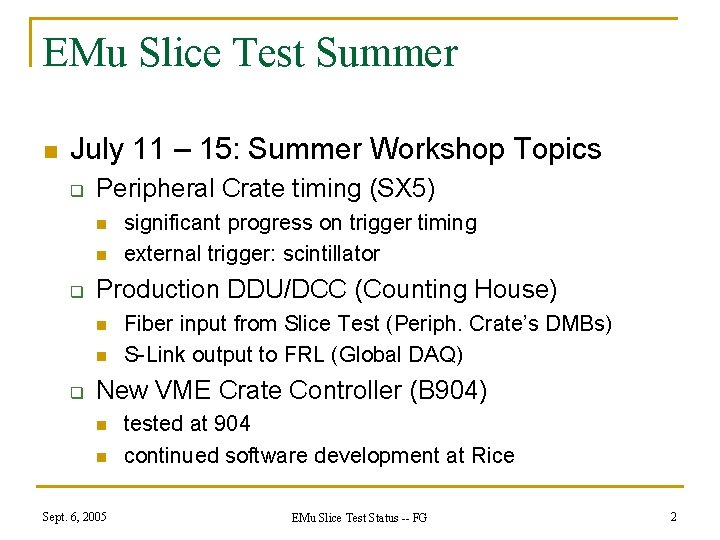 EMu Slice Test Summer n July 11 – 15: Summer Workshop Topics q Peripheral