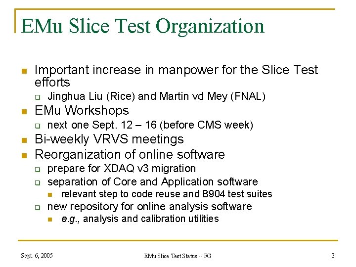 EMu Slice Test Organization n Important increase in manpower for the Slice Test efforts