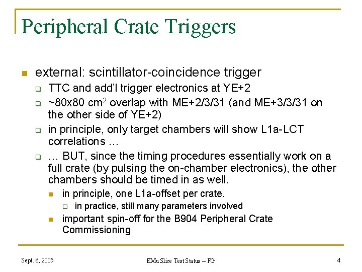 Peripheral Crate Triggers n external: scintillator-coincidence trigger q q TTC and add’l trigger electronics