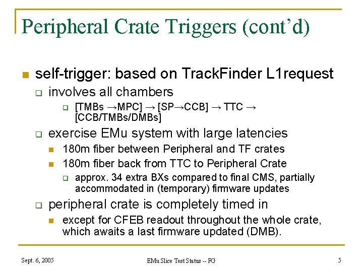 Peripheral Crate Triggers (cont’d) n self-trigger: based on Track. Finder L 1 request q