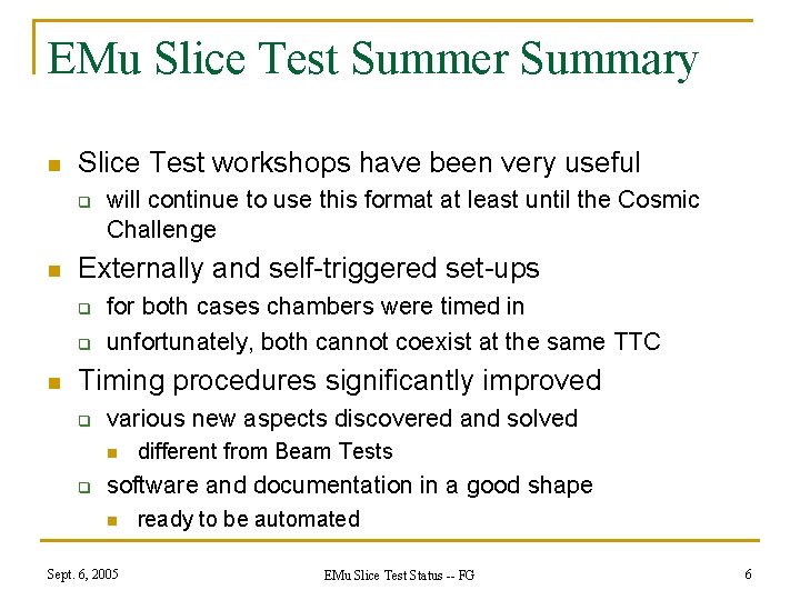 EMu Slice Test Summer Summary n Slice Test workshops have been very useful q