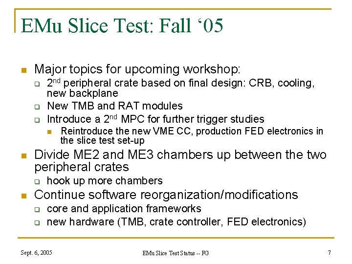 EMu Slice Test: Fall ‘ 05 n Major topics for upcoming workshop: q q