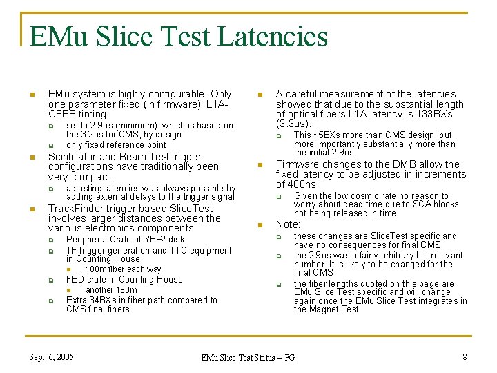 EMu Slice Test Latencies n EMu system is highly configurable. Only one parameter fixed